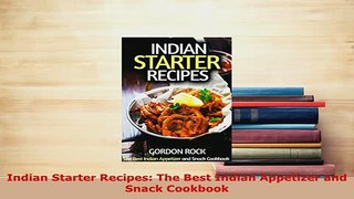 PDF  Indian Starter Recipes The Best Indian Appetizer and Snack Cookbook PDF Book Free