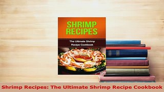PDF  Shrimp Recipes The Ultimate Shrimp Recipe Cookbook PDF Online