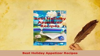 Download  Best Holiday Appetizer Recipes PDF Full Ebook
