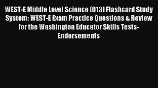 Read WEST-E Middle Level Science (013) Flashcard Study System: WEST-E Exam Practice Questions
