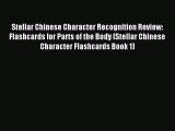 Read Stellar Chinese Character Recognition Review: Flashcards for Parts of the Body (Stellar