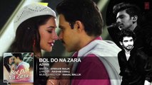 BOL DO NA ZARA Full Song - Azhar - Emraan Hashmi, Nargis Fakhri - Armaan Malik, Amaal Mallik-HD-1080p_Google Brothers Attock