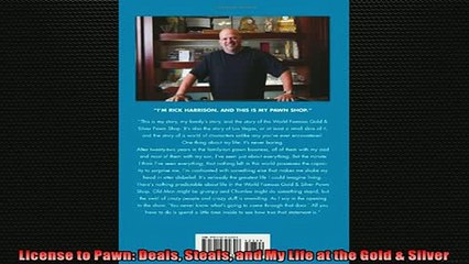 READ book  License to Pawn Deals Steals and My Life at the Gold  Silver  BOOK ONLINE