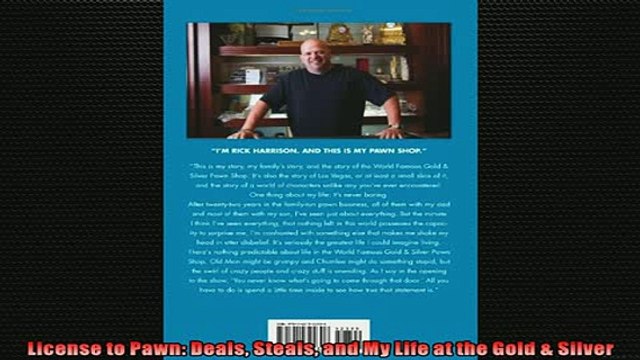 READ book License to Pawn Deals Steals and My Life at the Gold Silver BOOK ONLINE