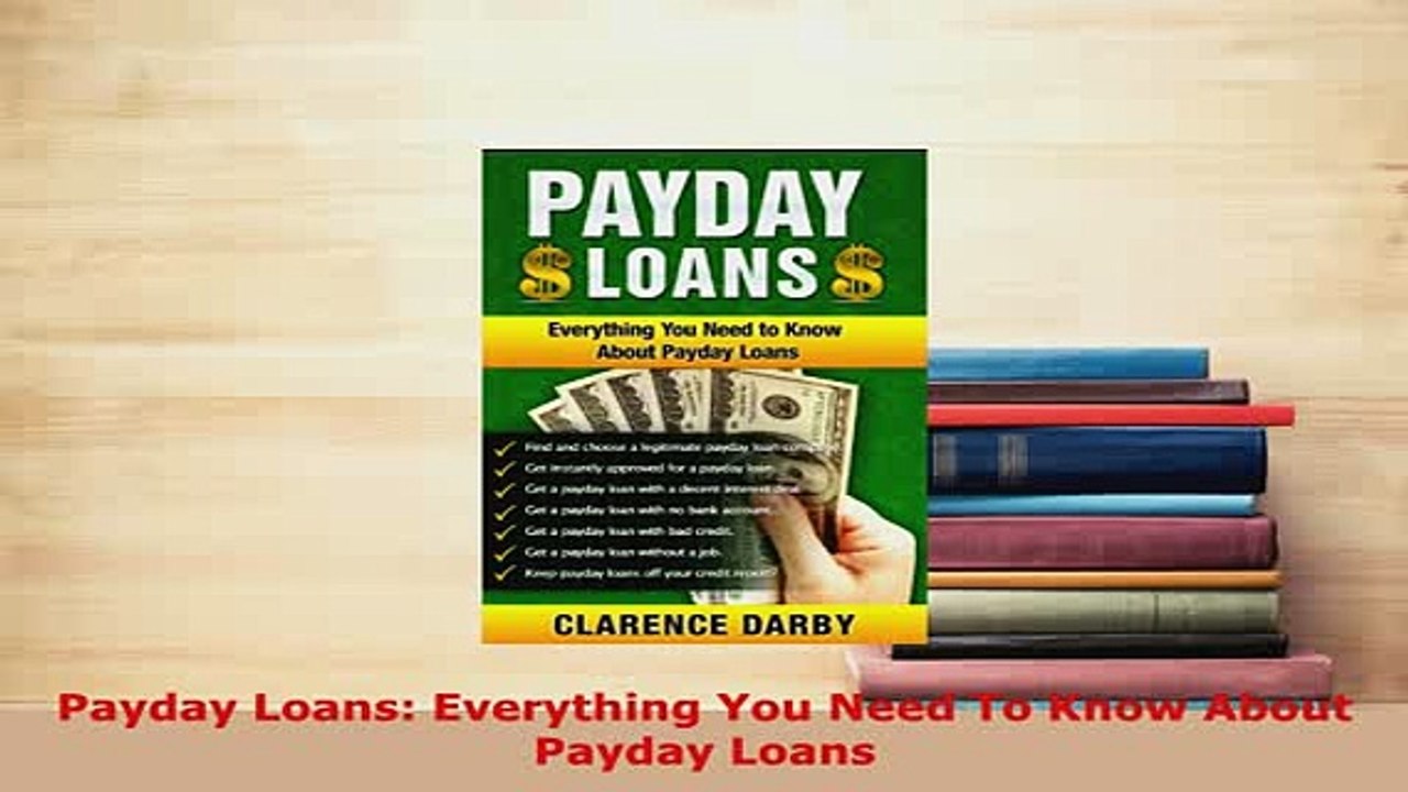 Download  Payday Loans Everything You Need To Know About Payday Loans PDF Online