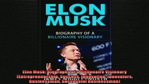 EBOOK ONLINE  Elon Musk Biography of a Billionaire Visionary Entrepreneurship Success Innovation  DOWNLOAD ONLINE