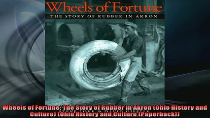 Free Download: Wheels of Fortune – The History of Rubber in Akron, Ohio 🚗