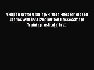 READ book A Repair Kit for Grading: Fifteen Fixes for Broken Grades with DVD (2nd Edition)