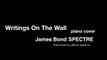 WRITINGS ON THE WALL Sam Smith | PIANO Cover | SPECTRE James Bond 007
