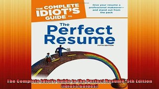 READ book  The Complete Idiots Guide to the Perfect Resume 5th Edition Idiots Guides  FREE BOOOK ONLINE