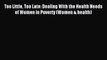 Read Too Little Too Late: Dealing With the Health Needs of Women in Poverty (Women & health)