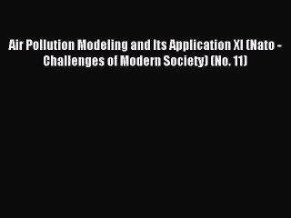 Download Air Pollution Modeling and Its Application XI (Nato - Challenges of Modern Society)