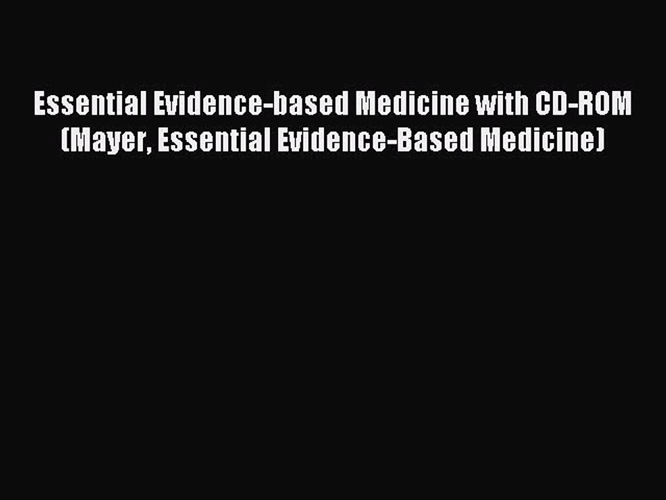 Read Essential Evidence-based Medicine with CD-ROM (Mayer Essential Evidence-Based Medicine)
