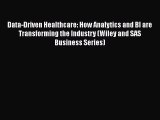 Read Data-Driven Healthcare: How Analytics and BI are Transforming the Industry (Wiley and