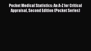 Read Pocket Medical Statistics: An A-Z for Critical Appraisal Second Edition (Pocket Series)