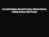 Download Essential Values-Based Practice: Clinical Stories Linking Science with People Ebook