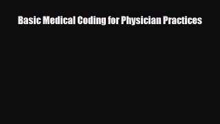 Read Basic Medical Coding for Physician Practices Ebook Free