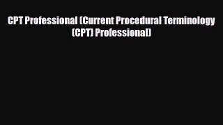 Read CPT Professional (Current Procedural Terminology (CPT) Professional) Ebook Free