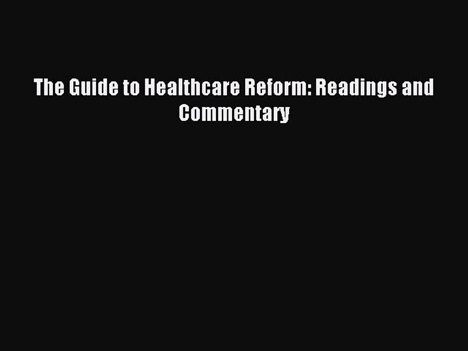 Read The Guide to Healthcare Reform: Readings and Commentary Ebook Free