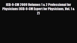 Read ICD-9-CM 2009 Volumes 1 & 2 Professional for Physicians (ICD-9-CM Expert for Physicians