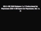 Read ICD-9-CM 2009 Volumes 1 & 2 Professional for Physicians (ICD-9-CM Expert for Physicians