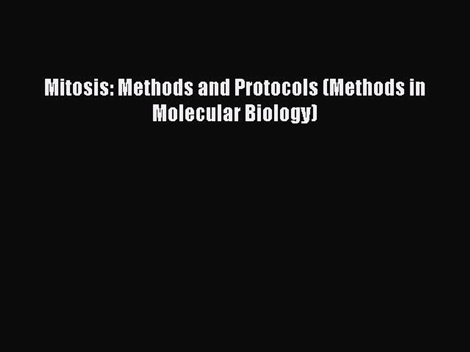 Read Mitosis: Methods and Protocols (Methods in Molecular Biology) PDF Free