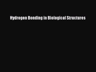 Read Hydrogen Bonding in Biological Structures Ebook Free