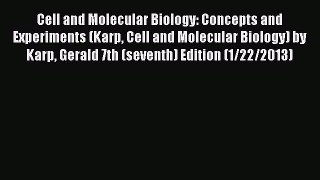 Read Cell and Molecular Biology: Concepts and Experiments (Karp Cell and Molecular Biology)