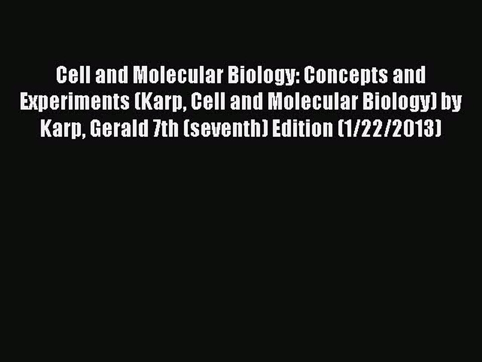 Read Cell and Molecular Biology: Concepts and Experiments (Karp Cell and Molecular Biology)