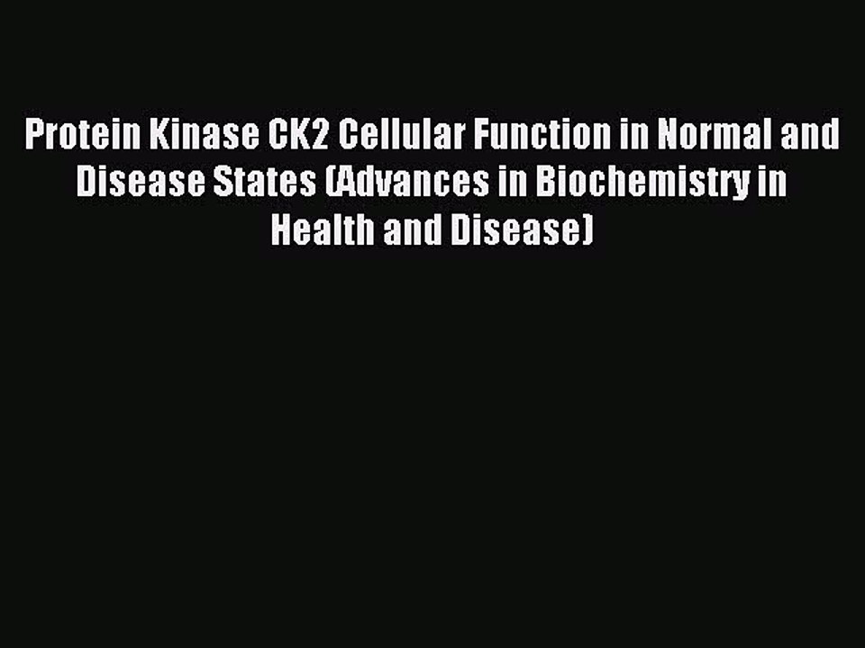Download Protein Kinase CK2 Cellular Function in Normal and Disease States (Advances in Biochemistry