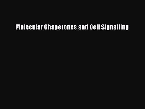 Read Molecular Chaperones and Cell Signalling Ebook Free