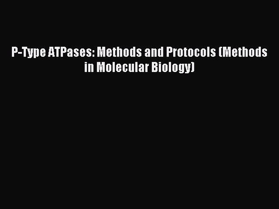 Read P-Type ATPases: Methods and Protocols (Methods in Molecular Biology) Ebook Free
