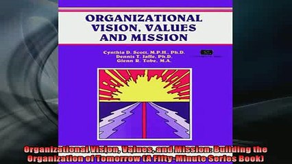 EBOOK ONLINE  Organizational Vision Values and Mission Building the Organization of Tomorrow A  FREE BOOOK ONLINE