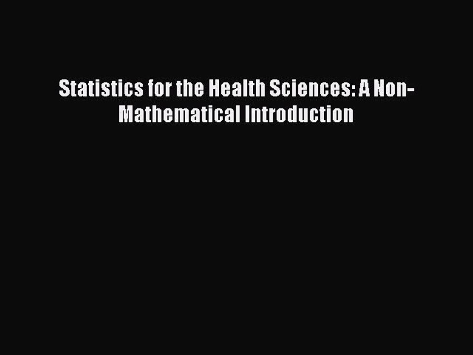 Read Statistics for the Health Sciences: A Non-Mathematical Introduction PDF Online