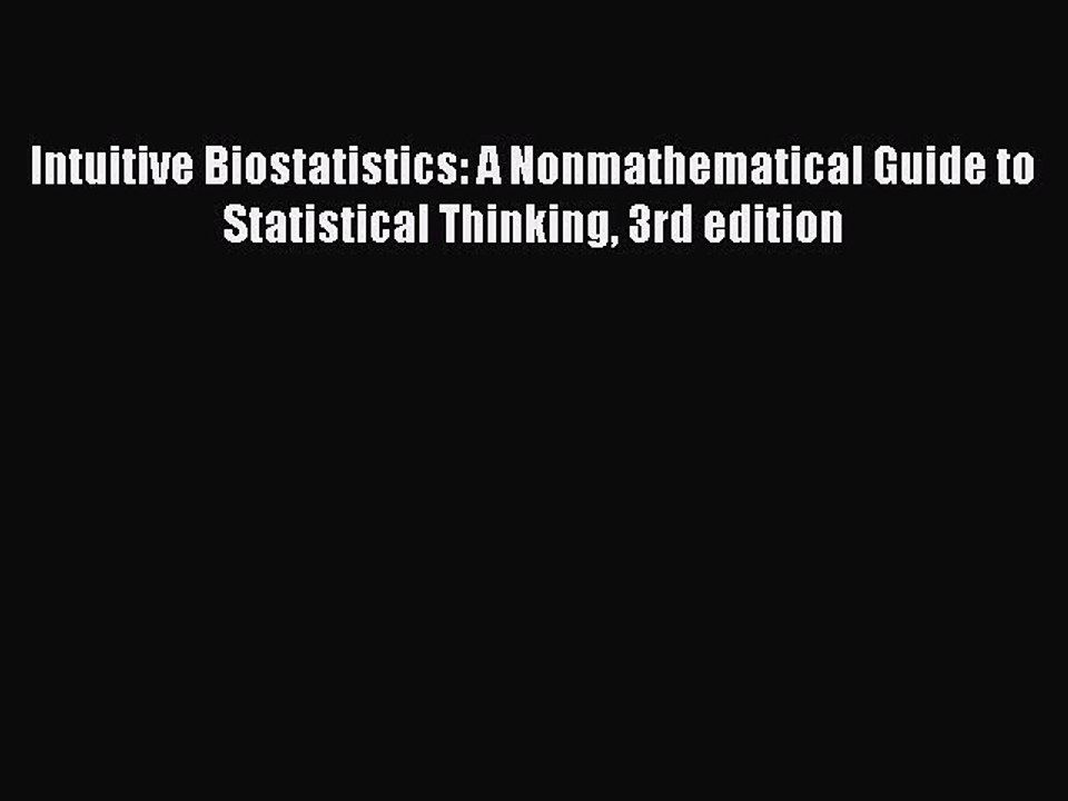 Read Intuitive Biostatistics: A Nonmathematical Guide to Statistical Thinking 3rd edition Ebook
