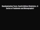 Read Randomization Tests Fourth Edition (Statistics:  A Series of Textbooks and Monographs)
