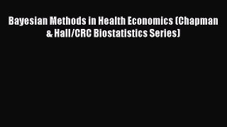 Download Bayesian Methods in Health Economics (Chapman & Hall/CRC Biostatistics Series) Ebook