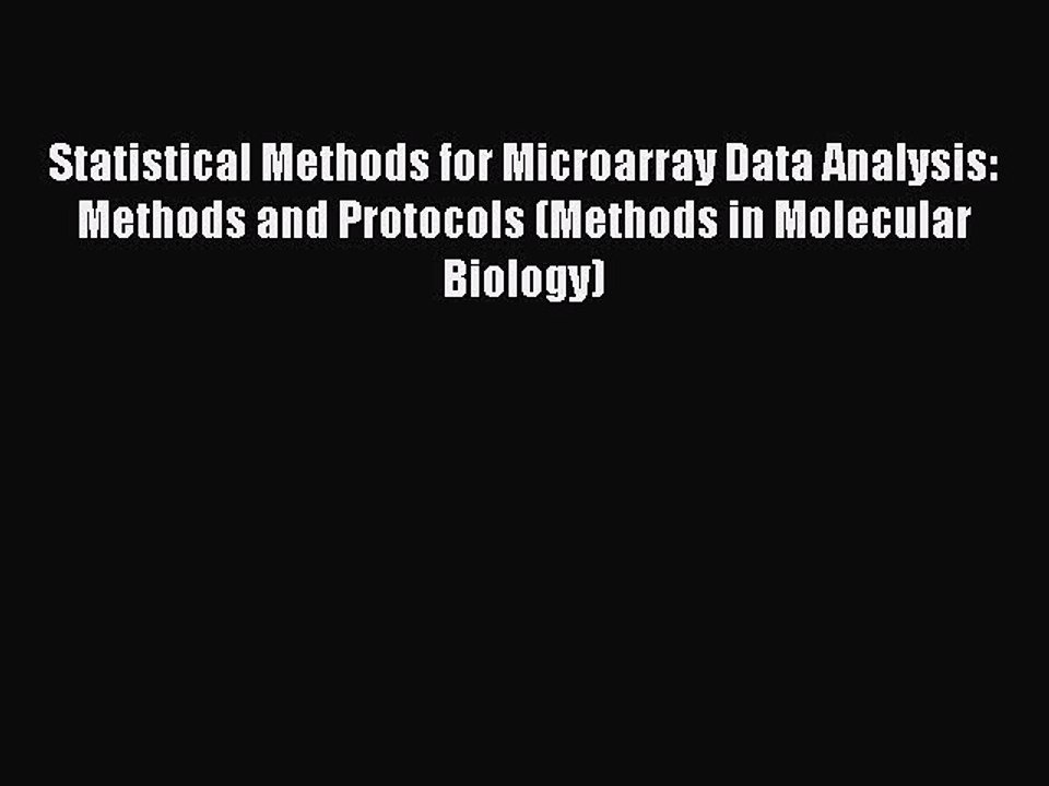 Read Statistical Methods for Microarray Data Analysis: Methods and Protocols (Methods in Molecular