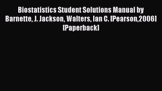 Download Biostatistics Student Solutions Manual by Barnette J. Jackson Walters Ian C. [Pearson2006]