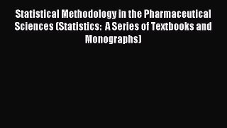 Read Statistical Methodology in the Pharmaceutical Sciences (Statistics:  A Series of Textbooks