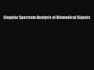 Download Singular Spectrum Analysis of Biomedical Signals Ebook Free