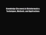 Read Knowledge Discovery in Bioinformatics: Techniques Methods and Applications Ebook Online