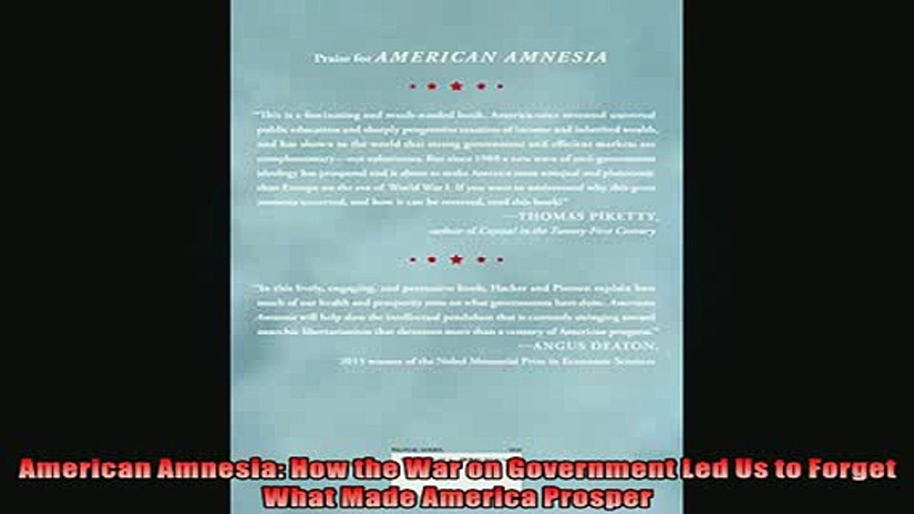 FREE DOWNLOAD  American Amnesia How the War on Government Led Us to Forget What Made America Prosper  BOOK ONLINE