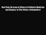 Read Heel Pain An Issue of Clinics in Podiatric Medicine and Surgery 1e (The Clinics: Orthopedics)