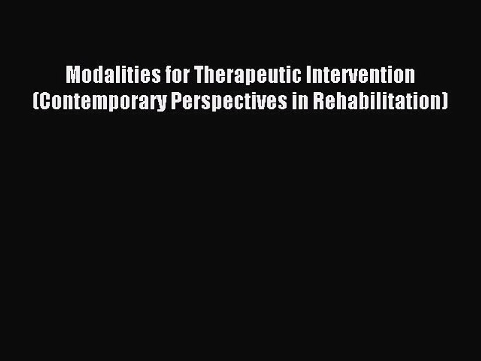 Download Modalities for Therapeutic Intervention (Contemporary Perspectives in Rehabilitation)