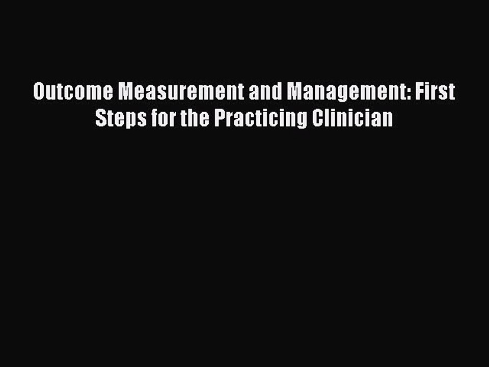 Read Outcome Measurement and Management: First Steps for the Practicing Clinician Ebook Free