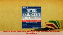 Read  Buying Real Estate in the US The Concise Guide for Canadians Ebook Online