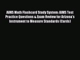 Read AIMS Math Flashcard Study System: AIMS Test Practice Questions & Exam Review for Arizona's