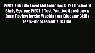 Read WEST-E Middle Level Mathematics (012) Flashcard Study System: WEST-E Test Practice Questions
