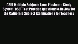 Read CSET Multiple Subjects Exam Flashcard Study System: CSET Test Practice Questions & Review
